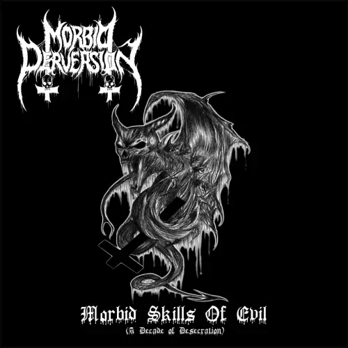 Morbid Perversion : Morbid Skills of Evil (A Decade of Desecration)